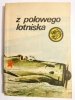 ŻÓŁTY TYGRYS: Z POLOWEGO LOTNISKA - Bolesław Gaczkowski 1982